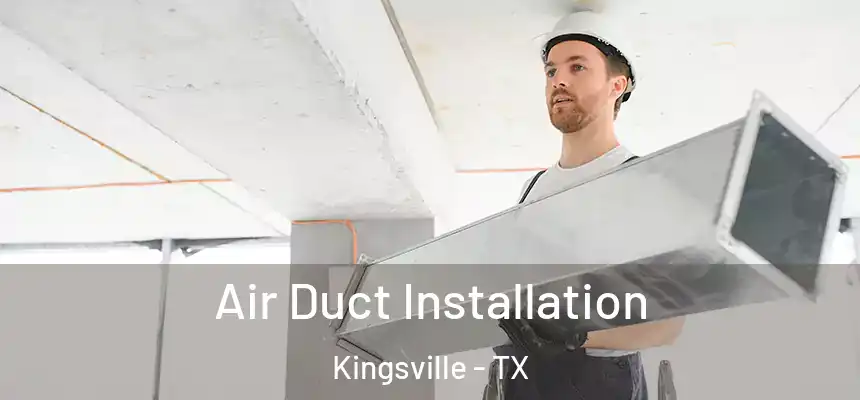  Air Duct Installation Kingsville - TX
