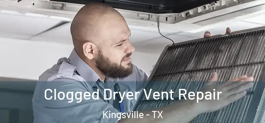  Clogged Dryer Vent Repair Kingsville - TX