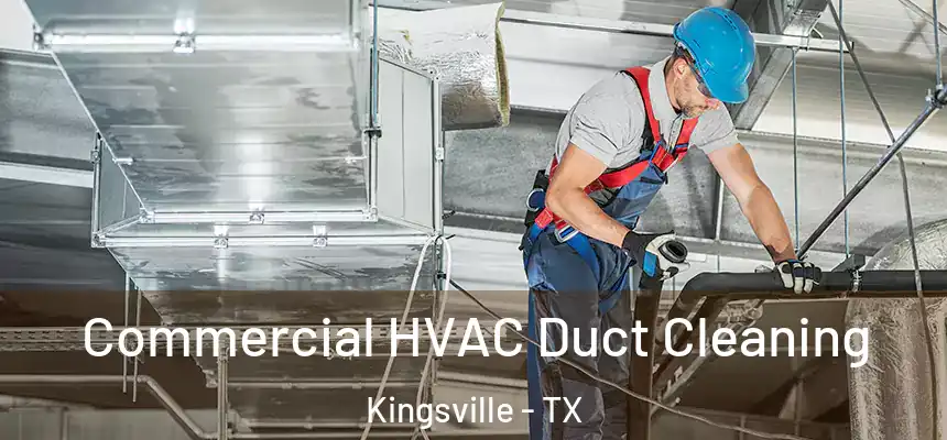 Commercial HVAC Duct Cleaning Kingsville - TX