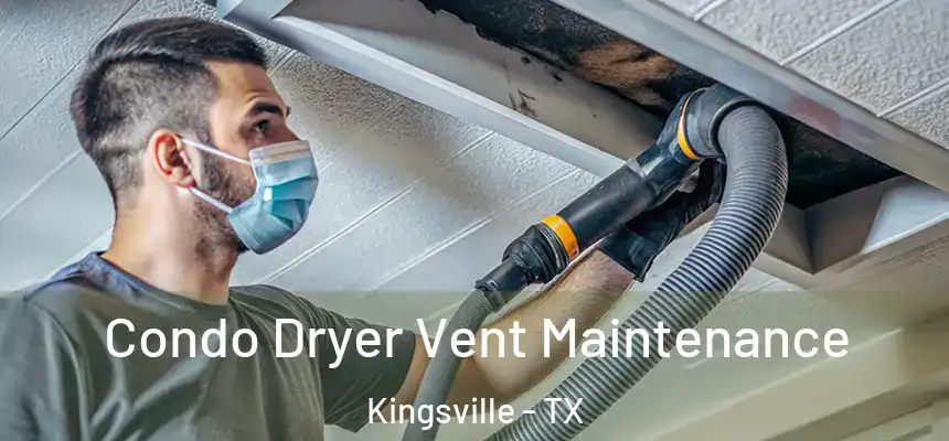 Condo Dryer Vent Maintenance Kingsville - TX