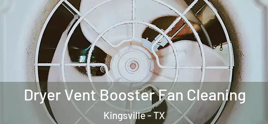  Dryer Vent Booster Fan Cleaning Kingsville - TX