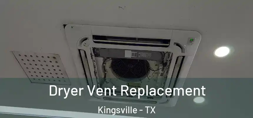  Dryer Vent Replacement Kingsville - TX