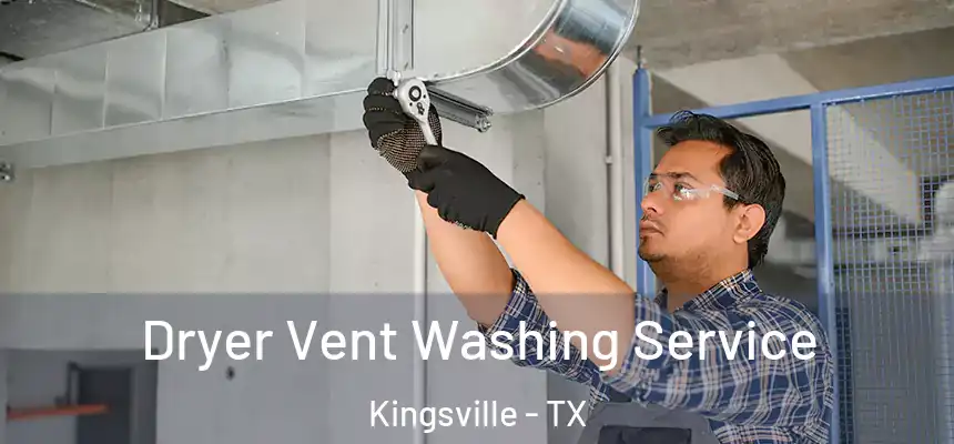  Dryer Vent Washing Service Kingsville - TX