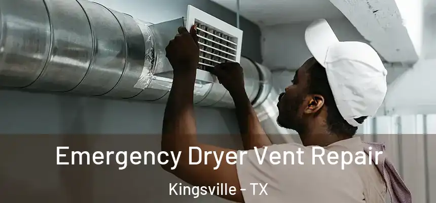  Emergency Dryer Vent Repair Kingsville - TX
