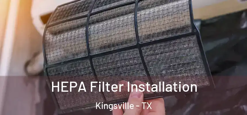  HEPA Filter Installation Kingsville - TX