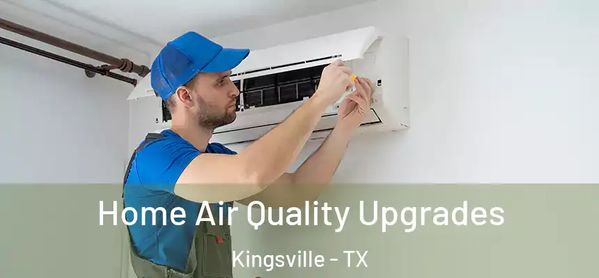 Home Air Quality Upgrades Kingsville - TX