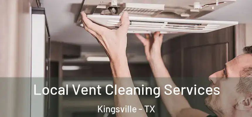 Local Vent Cleaning Services Kingsville - TX