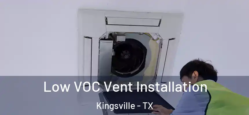  Low VOC Vent Installation Kingsville - TX
