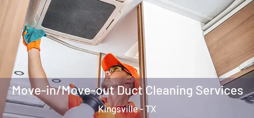  Move-in/Move-out Duct Cleaning Services Kingsville - TX