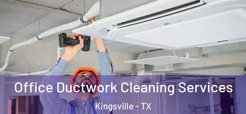  Office Ductwork Cleaning Services Kingsville - TX