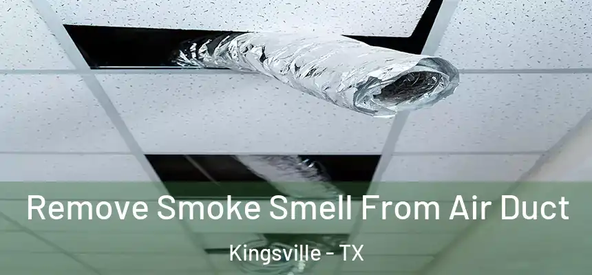 Remove Smoke Smell From Air Duct Kingsville - TX
