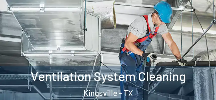  Ventilation System Cleaning Kingsville - TX