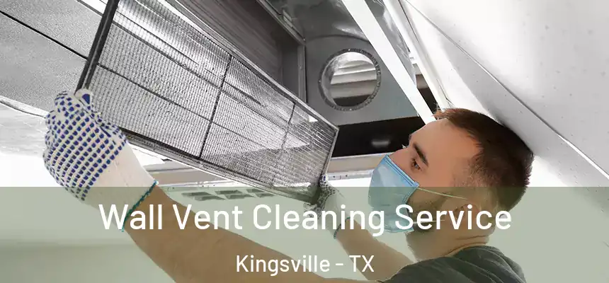  Wall Vent Cleaning Service Kingsville - TX