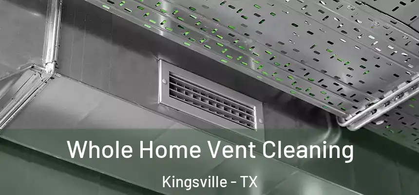 Whole Home Vent Cleaning Kingsville - TX