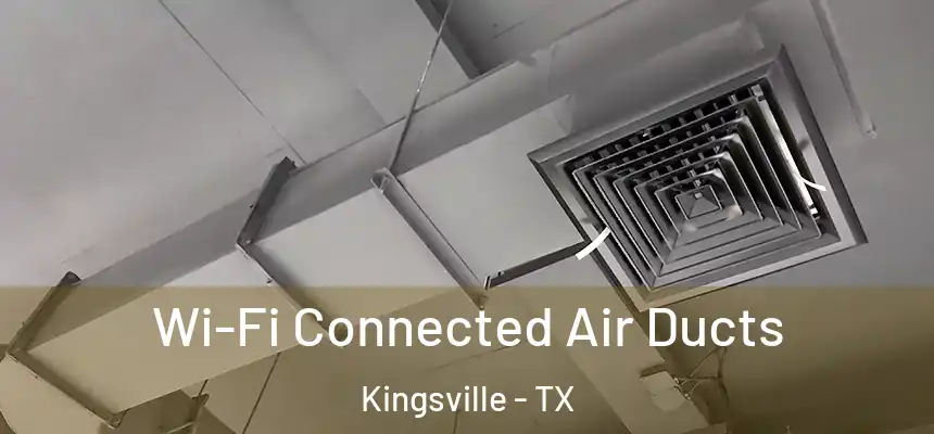 Wi-Fi Connected Air Ducts Kingsville - TX